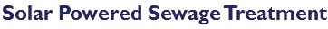 Solar Powered Sewage Treatment